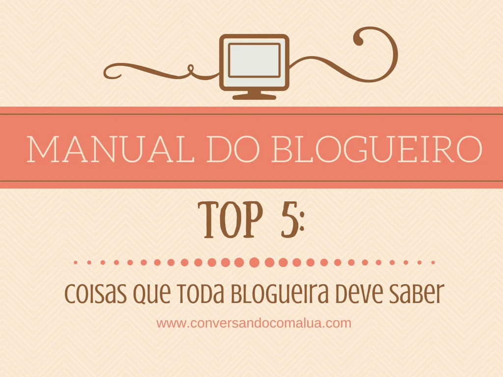 top-5-coisas-que-todo-blogueiro-deve-saber-blog-conversando-com-a-lua (2)