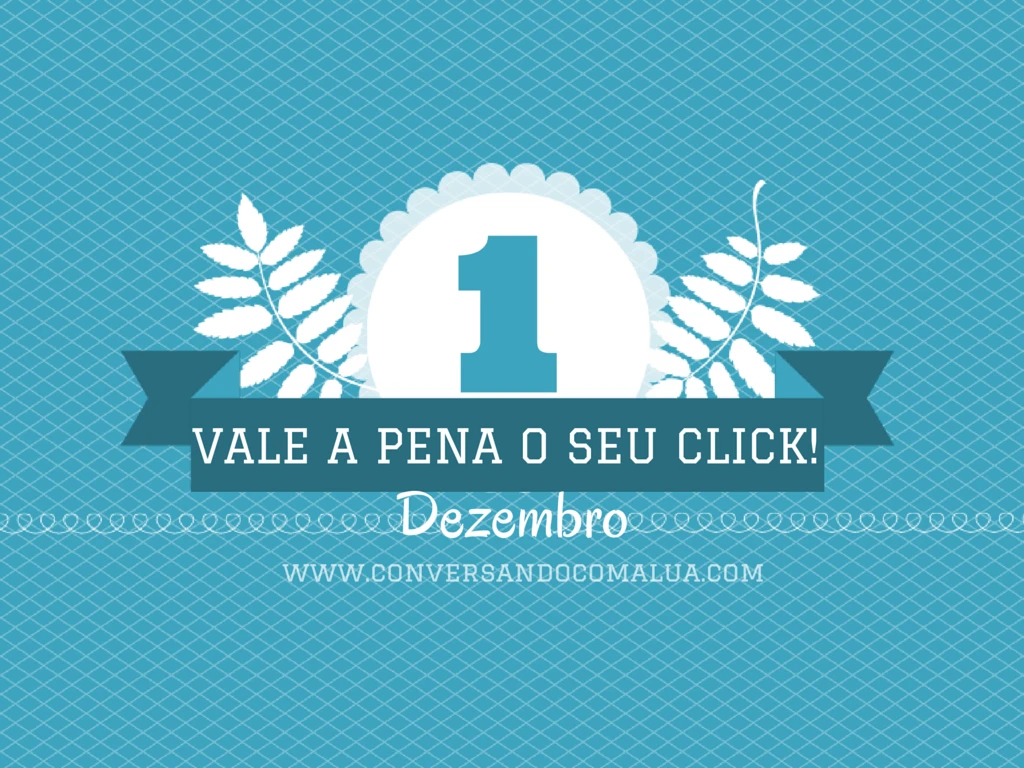 vale-a-pena-o-seu-click-2015-blog-conversando-com-a-lua-dezembro