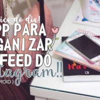 Apps para organizar o feed do seu instagram Apps para organizar o feed do seu instagram